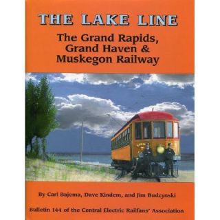 The Lake Line Grand Rapids Grand Haven Muskegon Railway CERA Bulletin
