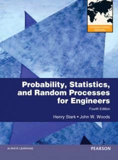  , Statistics and Random Processes for Engineers 4E by Henry Stark 4TH