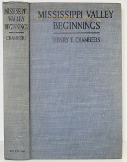 1922 MISSISSIPPI VALLEY BEGINNINGS HENRY E CHAMBERS HISTORY OF EARLY