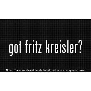 (2x) Got Fritz Kreisler   Decal   Die Cut   Vinyl