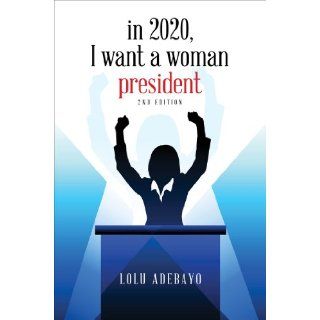 Image In 2020, I want a Woman President Lolu Ado