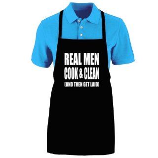 Funny REAL MEN COOK AND CLEAN AND THEN GET LAID Apron