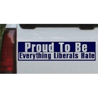 Navy 42in X 10.5in    Proud To Be Everything That Liberals Hate