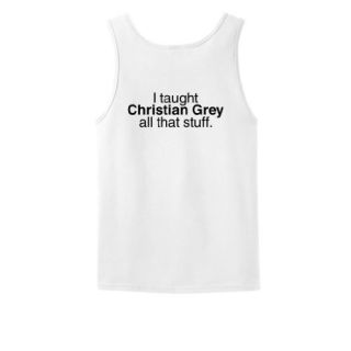 I Taught Christian Grey All That Stuff Tank Top 50 Shades
