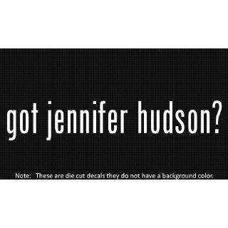 (2x) Got Jennifer Hudson   Decal   Die Cut   Vinyl