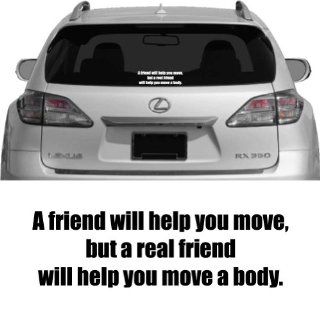 Real Friend Will Help You Move A Body   Vehicle Decal, Car