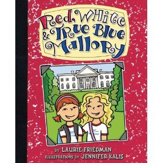 Image Red, White & True Blue Mallory Laurie Friedman,Jennifer Kalis