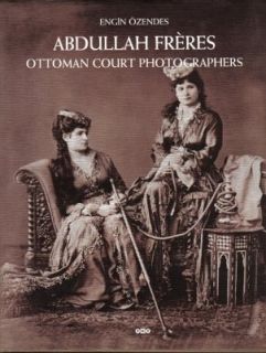 Abdullah Freres Ottoman court photographers (Art