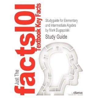Studyguide for Elementary and Intermediate Algebra by Mark Dugopolski