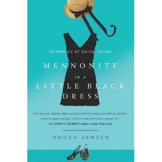 By Rhoda Janzen Mennonite in a Little Black Dress A Memoir of Going