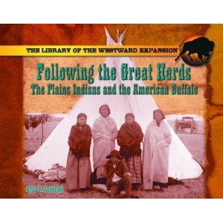 Following the Great Herds The Plains Indians and the American Buffalo