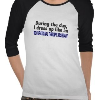 During The Day Occupational Therapy Assistant T shirt