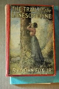 1908 RARE The Trail of The Lonesome Pine by John Fox Jr