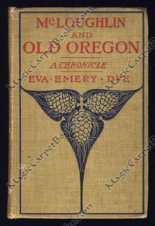 1902 John MCLOUGHLIN & OLD OREGON Fur Trade FORT VANCOUVER Willamette