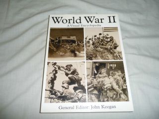 World War II A Visual Encylcopedia General Editor John Keegan 1999  