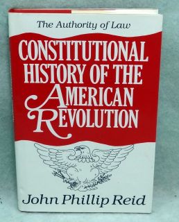 Constitutional History of the American Revolution by John Phillip Reid  