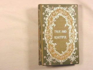 Antique Book True and Beautiful by John Ruskin  