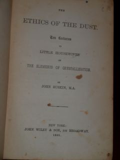 John Ruskin 1st Edition Ethics of The Dust 10 Lectures  