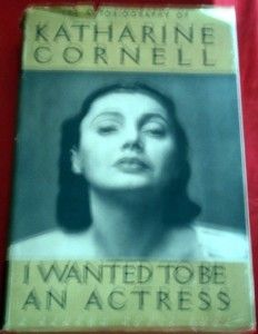 Wanted to Be An Actress by Katharine Cornell