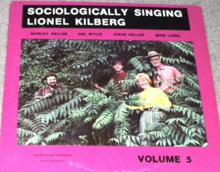 Lionel Kilberg Sociologically Singing Vol 5 LP RARE Private Folk SSW