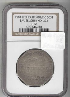 1901 LESHER HK 792;Z 6 SO CALLED $ J.M. SLUSHER NO.222 NGC GRADED F 12