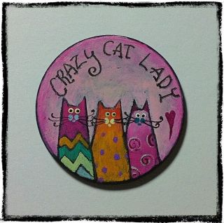 Crazy Cat Lady Whimsical Round Wood Original Pet Magnet Art Painting