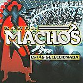 Estas Seleccionada by Banda Machos CD, Jun 2009, Sony Music