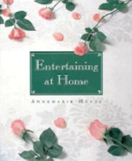 Entertaining at Home by Annemarie Huste 1994, Paperback, Reprint