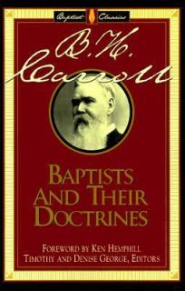 Baptists and Their Doctrines by B. H. Carroll 1999, Paperback