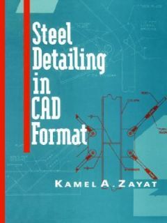 Steel Detailing in CAD Format by Kamal A. Zayat 1995, Paperback