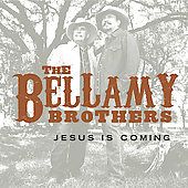 Jesus Is Coming by Bellamy Brothers The CD, May 2007, Curb