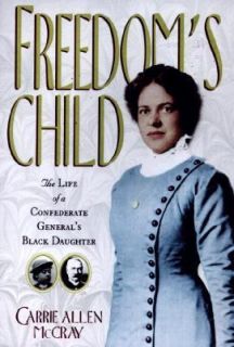 Child The Life of a Confederate Generals Black Daughter by Carrie