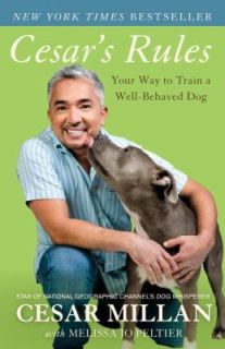 Cesars Rules Your Way to Train a Well Behaved Dog by Melissa Jo
