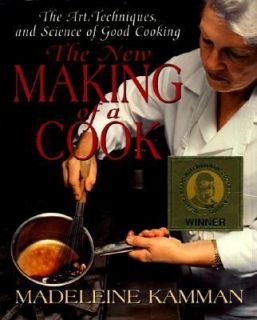 The New Making of a Cook The Art, Techniques, and Science of Good