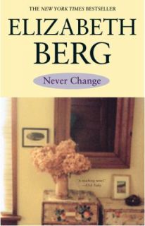 Never Change by Elizabeth Berg 2002, Paperback