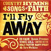 ll Fly Away Country Hymns Songs of Faith CD, Jul 2007, Sparrow