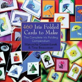 460 Iris Folded Cards to Make The Complete Iris Folding Compendium by