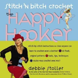 Crochet The Happy Hooker by Debbie Stoller 2006, Hardcover