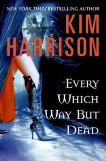 Every Which Way but Dead Bk. 3 by Kim Harrison Aut 2008, Hardcover