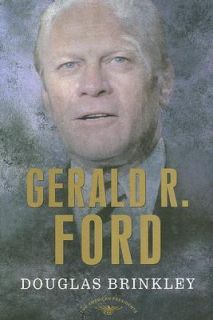 Gerald R. Ford by Douglas Brinkley 2007, Hardcover, Revised, Annotated