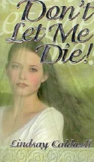 Dont Let Me Die by Lindsay Caldwell 1998, Paperback