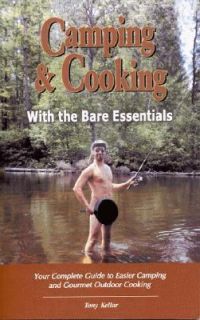Camping and Cooking with the Bare Essentials by Tony Kellar 2004