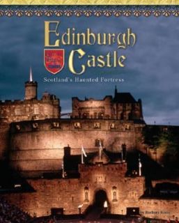 Edinburgh Castle Scotlands Haunted Fortress by Barbara Knox 2006