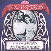 My Dear Old Southern Home by Doc Watson CD, Jan 1991, Sugar Hill