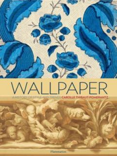 Wallpaper A History of Style and Trends by Carolle Thibaut Pomerantz