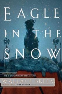 Eagle in the Snow A Novel of General Maximus and Romes Last Stand by