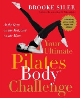 Pilates Body Challenge At the Gym, on the Mat, and on the Move