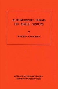 Automorphic Forms on Adele Groups NEW by Stephen S. Gel