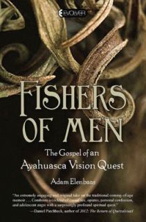Fishers of Men The Gospel of an Ayahuasca Vision Quest