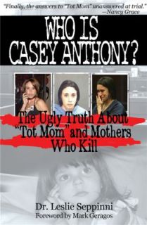 Who Is Casey Anthony? Understanding the Motherly Motivation to Murder